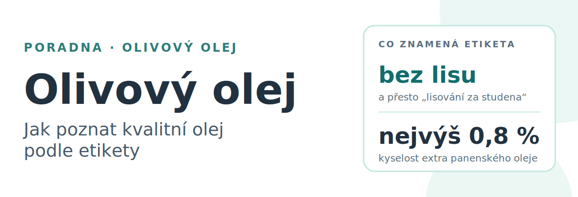 Lisováno za studena, a přitom bez lisu? Jak poznat kvalitní olivový olej podle etikety.